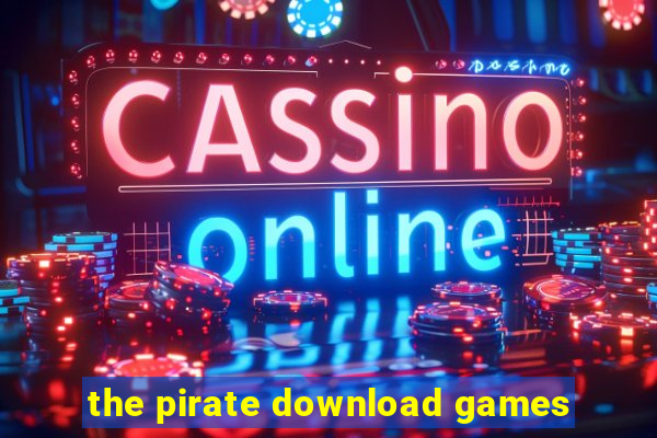 the pirate download games